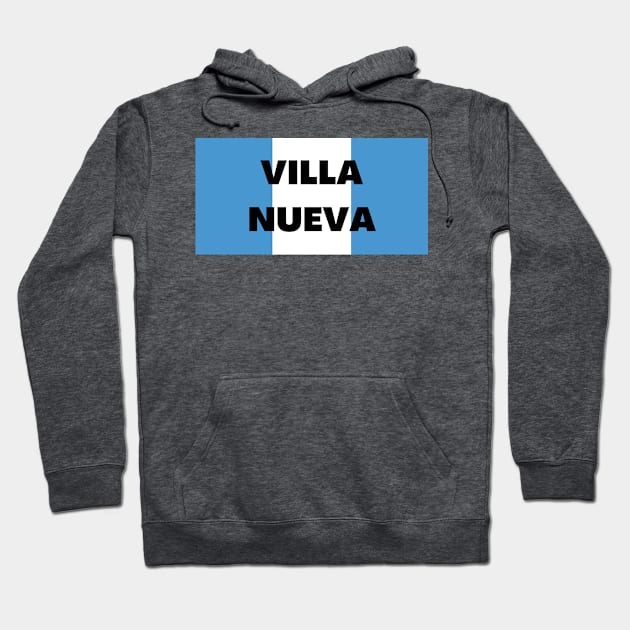 Villa Nueva City in Guatemala Flag Colors Hoodie by aybe7elf